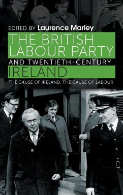 The British Labour Party and twentieth-century Ireland - Marley, Laurence