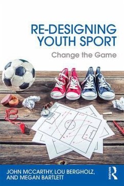 Re-Designing Youth Sport - McCarthy, John; Bergholz, Lou; Bartlett, Megan