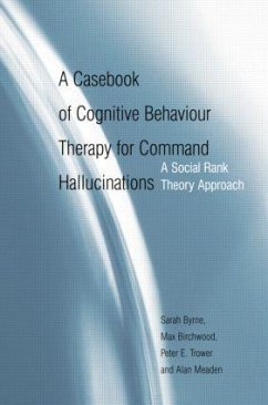 A Casebook of Cognitive Behaviour Therapy for Command Hallucinations - Byrne, Sarah; Birchwood, Max