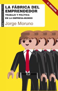 La fábrica del emprendedor : trabajo y política en la empresa-mundo - Moruno Danzi, Jorge