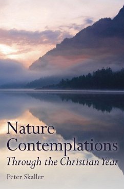 Nature Contemplations Through the Christian Year - Skaller, Peter