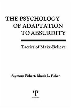 The Psychology of Adaptation To Absurdity - Fisher, Seymour; Fisher, Rhoda L