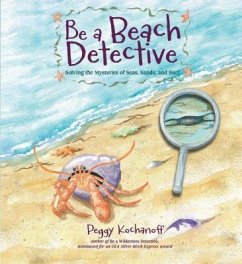 Be a Beach Detective: Solving the Mysteries of Lakes, Swamps, and Pools - Kochanoff, Peggy