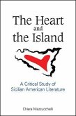 The Heart and the Island: A Critical Study of Sicilian American Literature