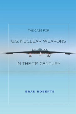 The Case for U.S. Nuclear Weapons in the 21st Century - Roberts, Brad