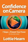 Confidence on Camera - 7 Steps to Present Your Power on any size screen