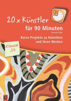 20 x Künstler für 90 Minuten - Klasse 3/4 - Vogt, Susanne