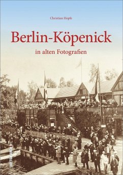 Berlin-Köpenick in alten Fotografien - Hopfe, Christian