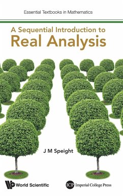 SEQUENTIAL INTRODUCTION TO REAL ANALYSIS, A - Speight, J Martin (Univ Of Leeds, Uk)