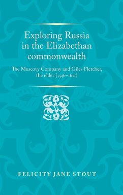 Exploring Russia in the Elizabethan Commonwealth - Stout, Felicity