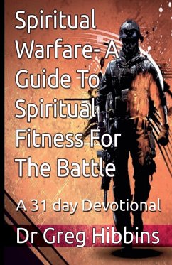 Spiritual Warfare-A Guide To Spiritual Fitness For the Battle - Hibbins, Greg