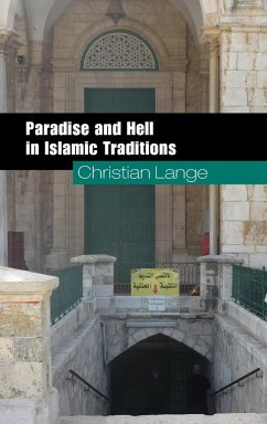 Paradise and Hell in Islamic Traditions - Lange, Christian