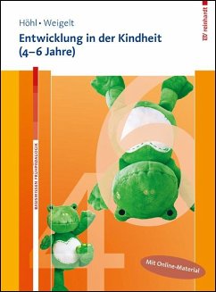 Entwicklung in der Kindheit (4-6 Jahre). Mit Online-Material. - Höhl, Stefanie;Weigelt, Sarah