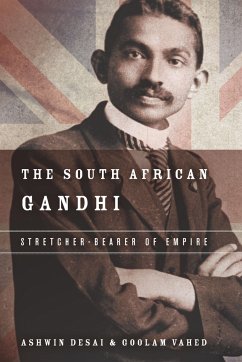 The South African Gandhi - Desai, Ashwin; Vahed, Goolem