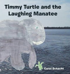 Timmy Turtle and the Laughing Manatee - Schacht, Carol