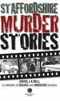 Staffordshire Murder Stories - Bell, David