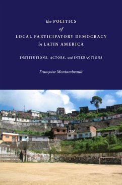 The Politics of Local Participatory Democracy in Latin America - Montambeault, Françoise