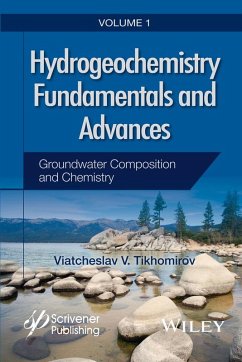 Hydrogeochemistry Fundamentals and Advances, Groundwater Composition and Chemistry - Tikhomirov, Viatcheslav V