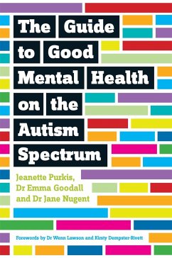 The Guide to Good Mental Health on the Autism Spectrum - Purkis, Yenn; Goodall, Emma; Nugent, Jane