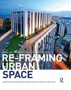 Re-Framing Urban Space - Cho, Im Sik; Heng, Chye-Kiang; Trivic, Zdravko