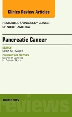 Pancreatic Cancer, an Issue of Hematology/Oncology Clinics of North America - Wolpin, Brian M.