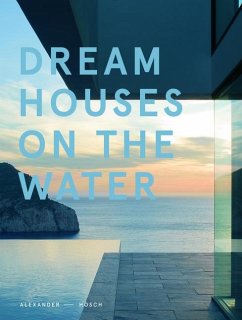 Dream Houses on the Water - Hosch, Alexander