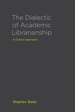 The Dialectic of Academic Librarianship - Bales, Stephen