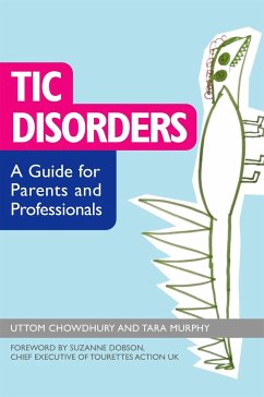 Tic Disorders: A Guide for Parents and Professionals - Chowdhury, Uttom; Murphy, Tara