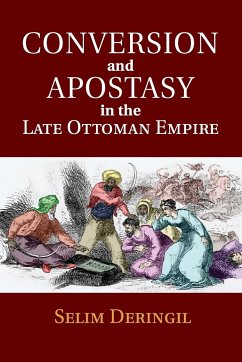 Conversion and Apostasy in the Late Ottoman Empire - Deringil, Selim (Bogazici Universitesi, Istanbul)