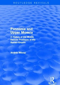 Pannonia and Upper Moesia (Routledge Revivals) - Mócsy, András
