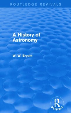 A History of Astronomy (Routledge Revivals) - Bryant, Walter W