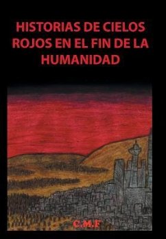 Historias de cielos rojos en el fin de la humanidad - C. M. F.