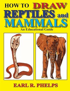 How To Draw Reptiles and Mammals - Phelps, Earl R.