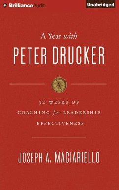A Year with Peter Drucker: 52 Weeks of Coaching for Leadership Effectiveness - Maciariello, Joseph A.