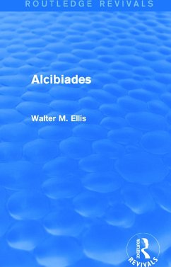 Alcibiades (Routledge Revivals) - Ellis, Walter M