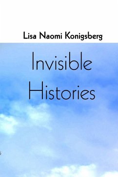 Invisible Histories - Konigsberg, Lisa Naomi