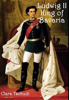 Ludwig II King of Bavaria - Tschudi, Clara