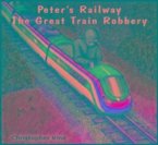 Peter's Railway the Great Train Robbery