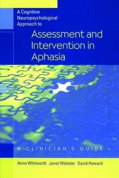 A Cognitive Neuropsychological Approach to Assessment and Intervention in Aphasia - Whitworth, Anne; Webster, Janet; Howard, David