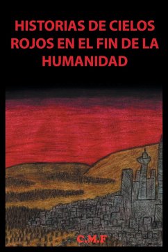 Historias de cielos rojos en el fin de la humanidad - C. M. F.