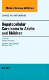 Hepatocellular Carcinoma in Adults and Children, an Issue of Clinics in Liver Disease