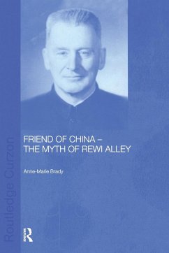 Friend of China - The Myth of Rewi Alley - Brady, Anne-Marie