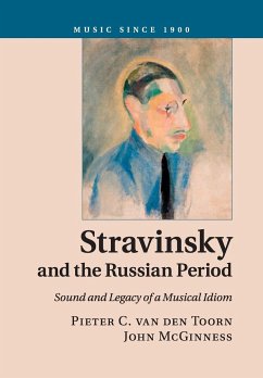 Stravinsky and the Russian Period - van den Toorn, Pieter C. (University of California, Santa Barbara); McGinness, John