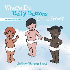 Where Do Belly Buttons Come From? - Scott, Jeffery Warren