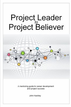 Project Leader to Project Believer - Kackley, John