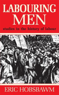 Labouring Men - Hobsbawm, Prof Eric