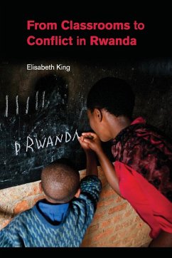 From Classrooms to Conflict in Rwanda - King, Elisabeth