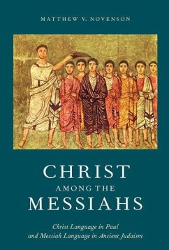 Christ Among the Messiahs - Novenson, Matthew V