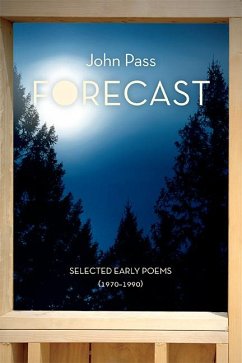 Forecast: Selected Early Poems (1970-1990) - Pass, John