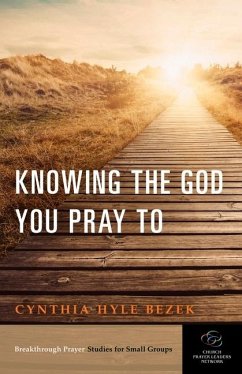 Knowing the God You Pray to - Bezek, Cynthia Hyle
